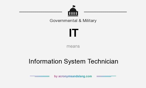 What does IT mean? It stands for Information System Technician