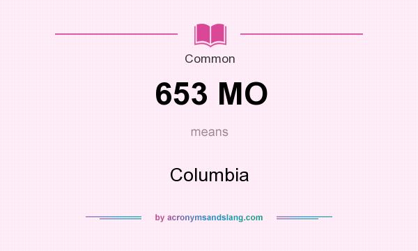 What does 653 MO mean? It stands for Columbia