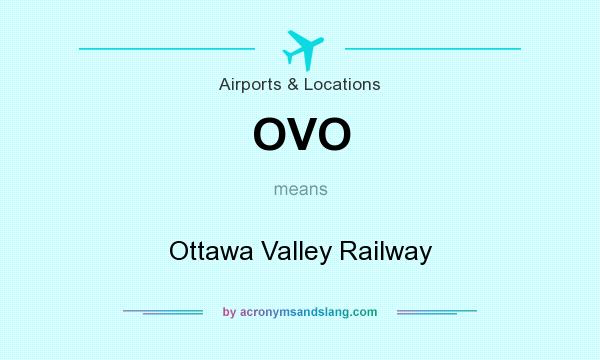 What does OVO mean? It stands for Ottawa Valley Railway