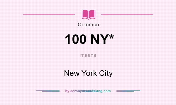What does 100 NY* mean? It stands for New York City