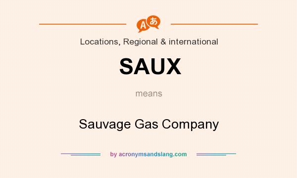 What does SAUX mean? It stands for Sauvage Gas Company
