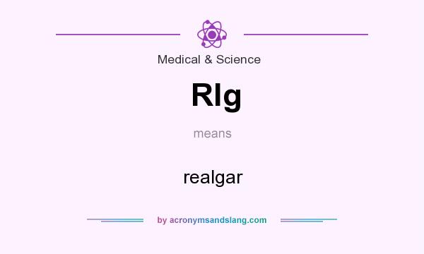 What does Rlg mean? It stands for realgar
