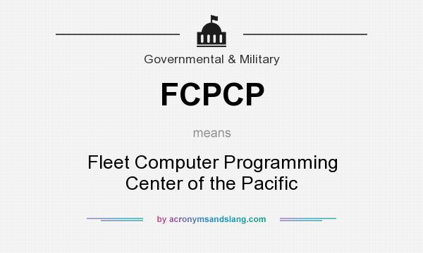 What does FCPCP mean? It stands for Fleet Computer Programming Center of the Pacific