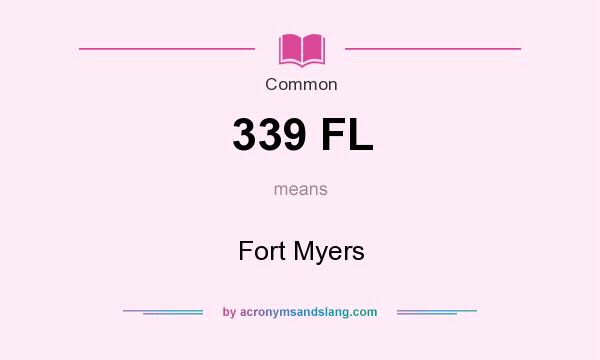 What does 339 FL mean? It stands for Fort Myers