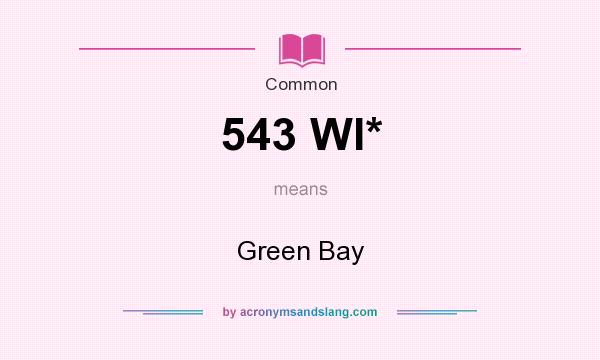 What does 543 WI* mean? It stands for Green Bay
