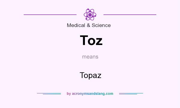What does Toz mean? It stands for Topaz