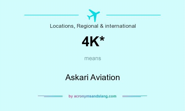 What does 4K* mean? It stands for Askari Aviation