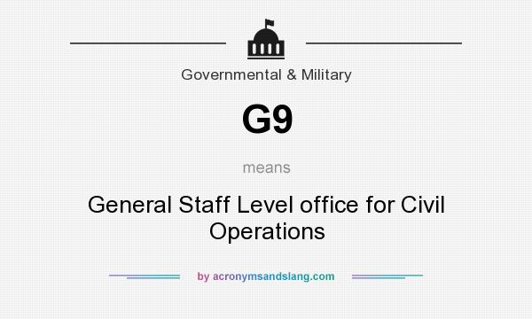 What does G9 mean? It stands for General Staff Level office for Civil Operations