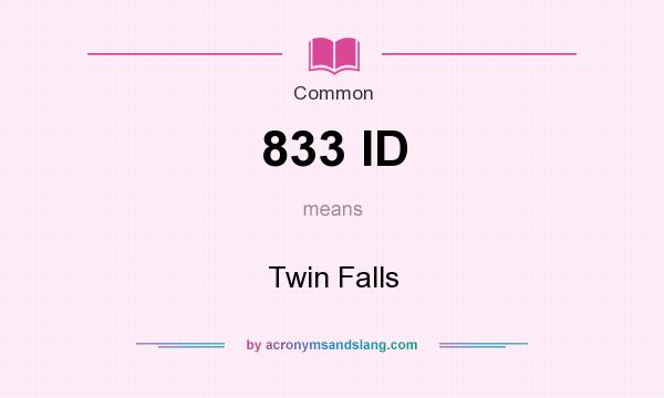 What does 833 ID mean? It stands for Twin Falls