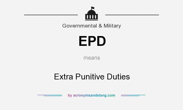 What does EPD mean? It stands for Extra Punitive Duties