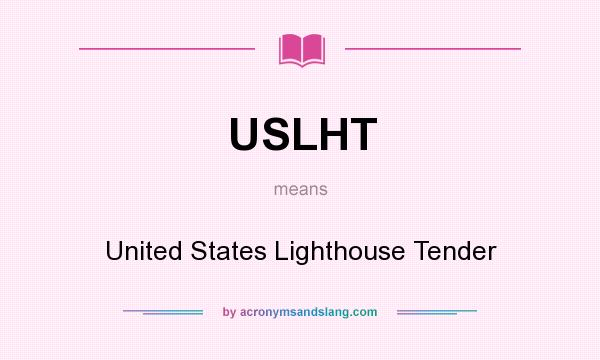 What does USLHT mean? It stands for United States Lighthouse Tender