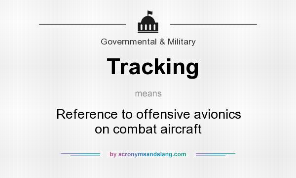 What does Tracking mean? It stands for Reference to offensive avionics on combat aircraft
