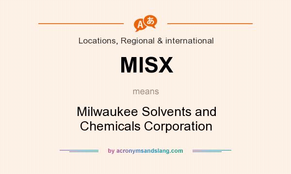 What does MISX mean? It stands for Milwaukee Solvents and Chemicals Corporation
