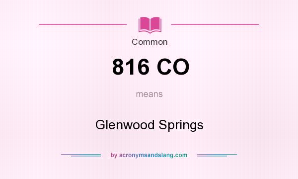 What does 816 CO mean? It stands for Glenwood Springs