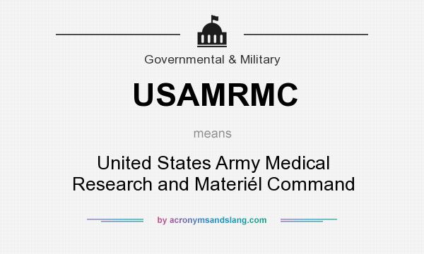 What does USAMRMC mean? It stands for United States Army Medical Research and Materiél Command
