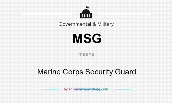 What does MSG mean? It stands for Marine Corps Security Guard