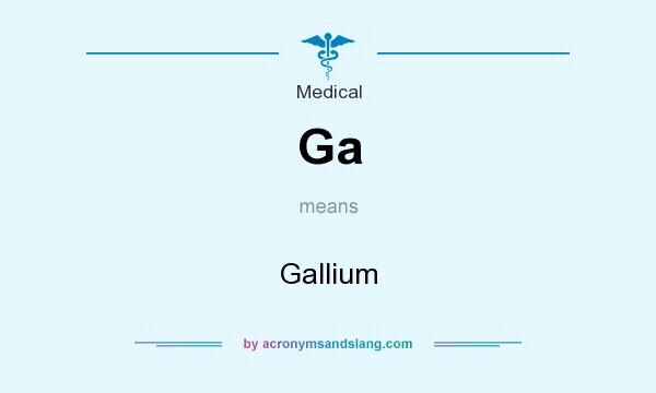 What does Ga mean? It stands for Gallium