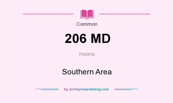 What does 206 MD mean? It stands for Southern Area