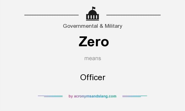 What does Zero mean? It stands for Officer