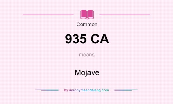 What does 935 CA mean? It stands for Mojave