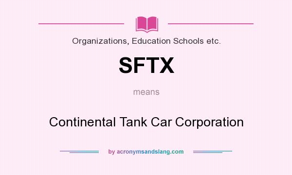 What does SFTX mean? It stands for Continental Tank Car Corporation