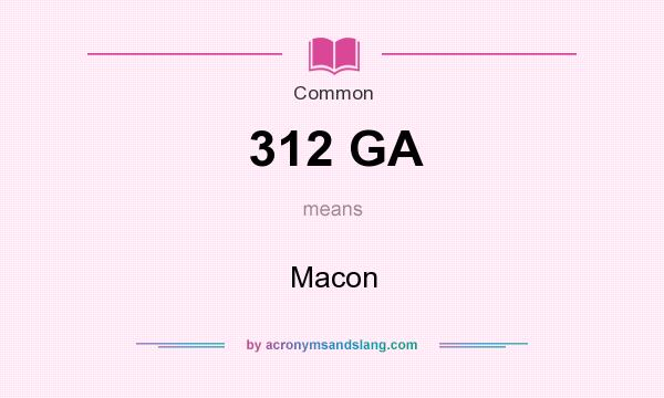 What does 312 GA mean? It stands for Macon