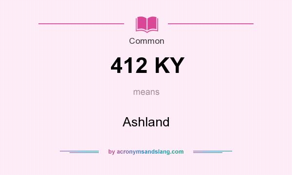 What does 412 KY mean? It stands for Ashland