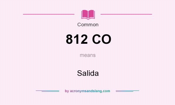 What does 812 CO mean? It stands for Salida
