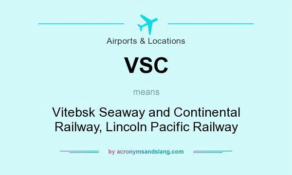 What does VSC mean? It stands for Vitebsk Seaway and Continental Railway, Lincoln Pacific Railway