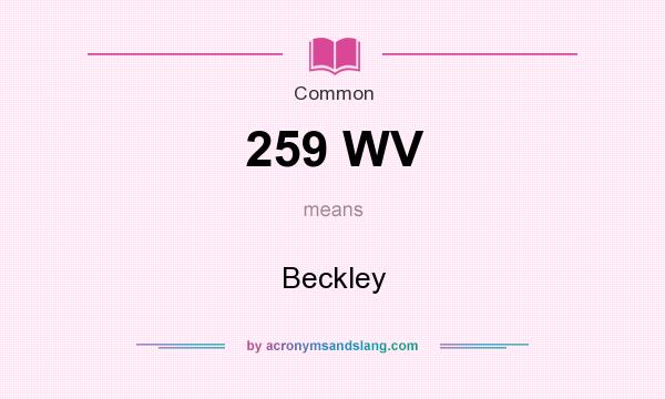 What does 259 WV mean? It stands for Beckley