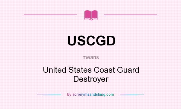 What does USCGD mean? It stands for United States Coast Guard Destroyer