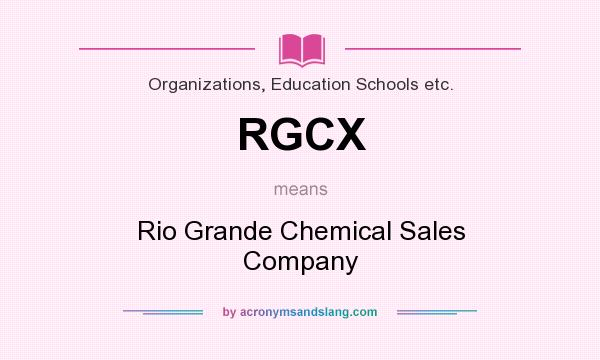 What does RGCX mean? It stands for Rio Grande Chemical Sales Company