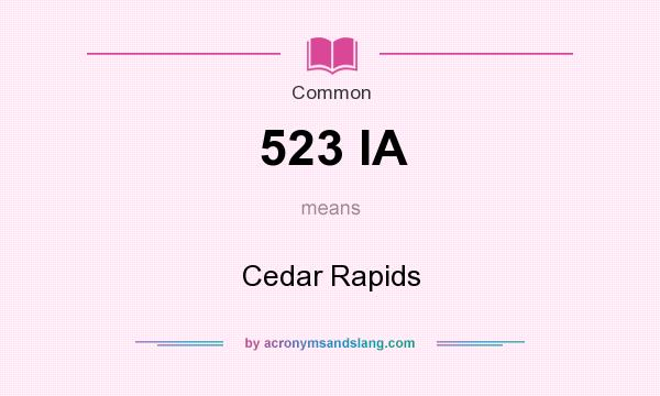 What does 523 IA mean? It stands for Cedar Rapids