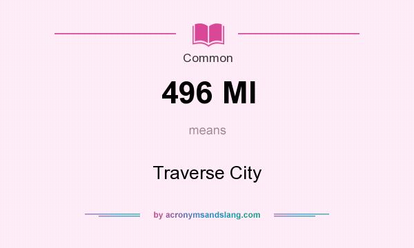 What does 496 MI mean? It stands for Traverse City