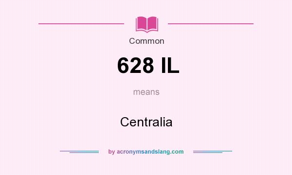 What does 628 IL mean? It stands for Centralia
