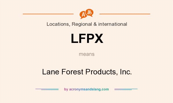 What does LFPX mean? It stands for Lane Forest Products, Inc.