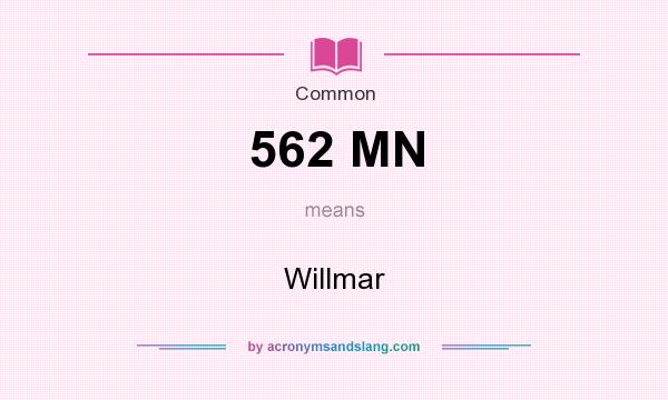 What does 562 MN mean? It stands for Willmar