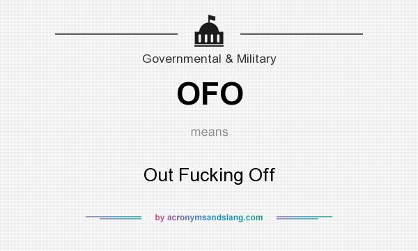 What does OFO mean? It stands for Out Fucking Off