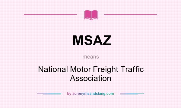 What does MSAZ mean? It stands for National Motor Freight Traffic Association