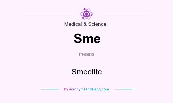 What does Sme mean? It stands for Smectite
