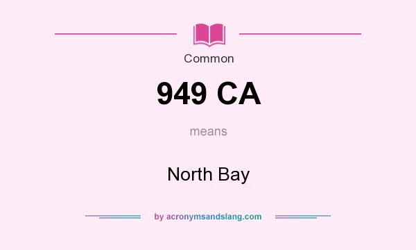 What does 949 CA mean? It stands for North Bay