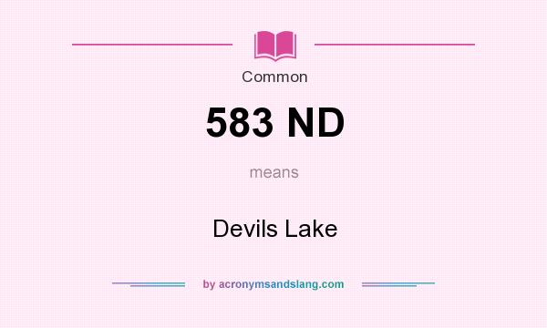 What does 583 ND mean? It stands for Devils Lake
