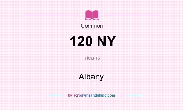 What does 120 NY mean? It stands for Albany