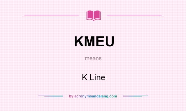 What does KMEU mean? It stands for K Line