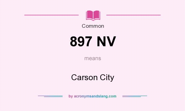What does 897 NV mean? It stands for Carson City