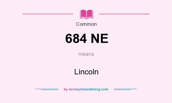 What does 684 NE mean? It stands for Lincoln