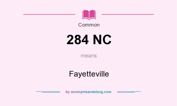 What does 284 NC mean? It stands for Fayetteville