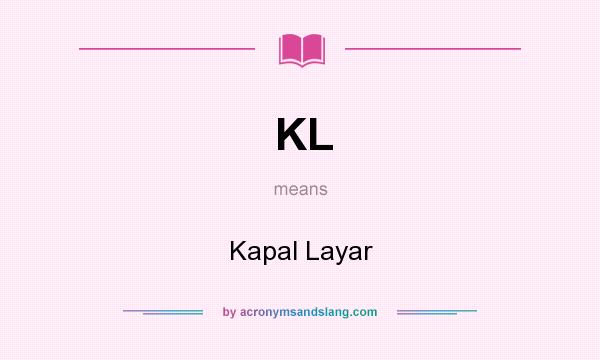 What does KL mean? It stands for Kapal Layar