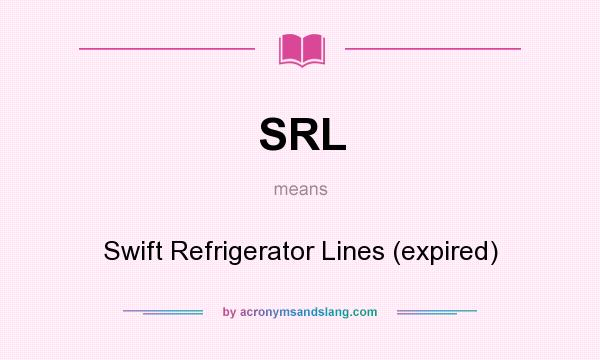 What does SRL mean? It stands for Swift Refrigerator Lines (expired)