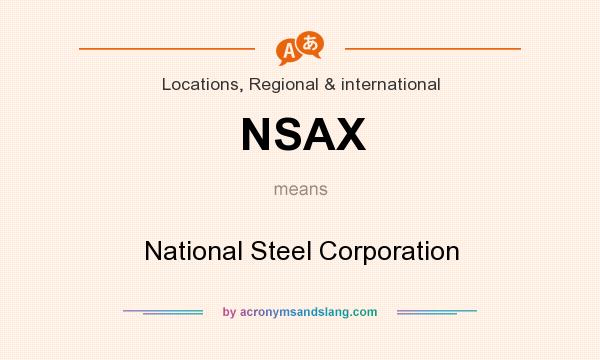 What does NSAX mean? It stands for National Steel Corporation